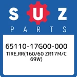 65110-17G00-000 Suzuki TIRE,RR(160/60 ZR17M/C 69W) 6511017G00000, New Genuine Oe. Fixed Price $531.26.