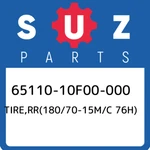 65110-10F00-000 Suzuki TIRE,RR(180/70-15M/C 76H) 6511010F00000, New Genuine Oem. Fixed Price $1144.35.