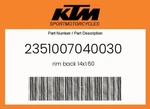 Ktm Genuine Rim Back 14X1.60 - 2351007040030. Fixed Price $191.57.