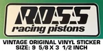 Ross Racing Pistons Vintage Original Vinyl Decal Sticker Niles, Ohio-engines. Fixed Price $9.47.