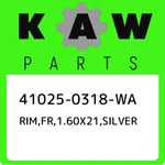 41025-0318-WA Kawasaki RIM,FR,1.60X21,SILVER 410250318WA, New Genuine Oem Part. Fixed Price $516.89.